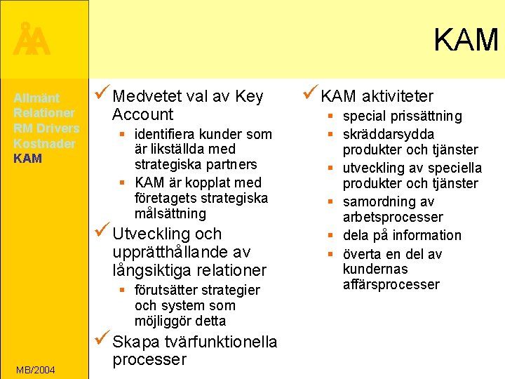 ÅA Allmänt Relationer RM Drivers Kostnader KAM ü Medvetet val av Key Account §