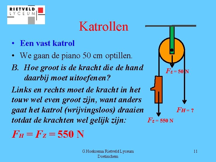 Katrollen • Een vast katrol • We gaan de piano 50 cm optillen. B.