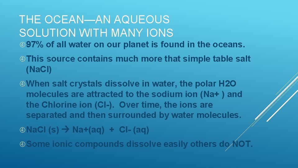 THE OCEAN—AN AQUEOUS SOLUTION WITH MANY IONS 97% of all water on our planet THE OCEAN—AN AQUEOUS SOLUTION WITH MANY IONS 97% of all water on our planet