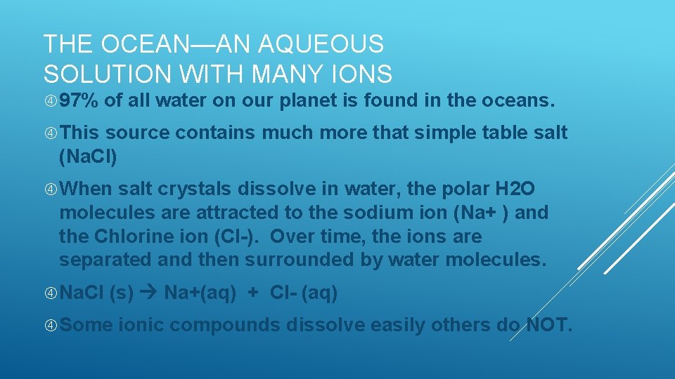 THE OCEAN—AN AQUEOUS SOLUTION WITH MANY IONS 97% of all water on our planet