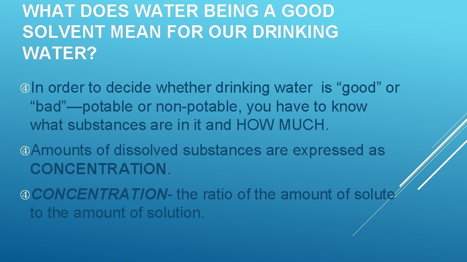 WHAT DOES WATER BEING A GOOD SOLVENT MEAN FOR OUR DRINKING WATER? In order WHAT DOES WATER BEING A GOOD SOLVENT MEAN FOR OUR DRINKING WATER? In order