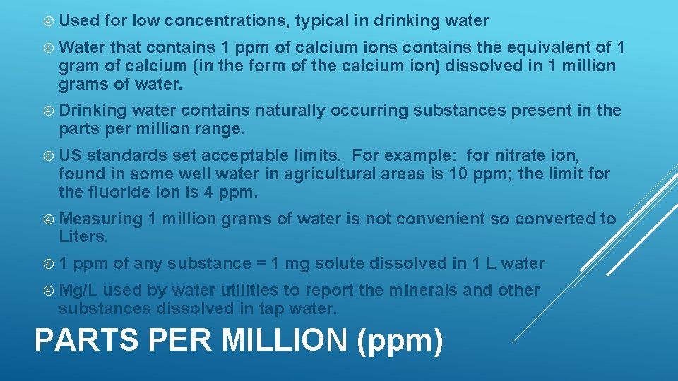  Used for low concentrations, typical in drinking water Water that contains 1 ppm