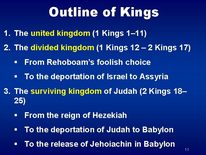 Outline of Kings 1. The united kingdom (1 Kings 1– 11) 2. The divided