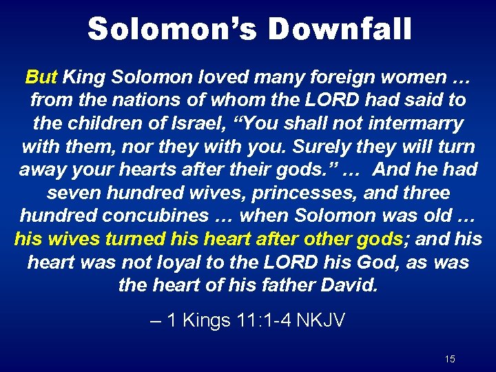 Solomon’s Downfall But King Solomon loved many foreign women … from the nations of