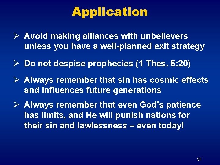 Application Ø Avoid making alliances with unbelievers unless you have a well-planned exit strategy