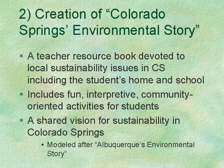 2) Creation of “Colorado Springs’ Environmental Story” § A teacher resource book devoted to