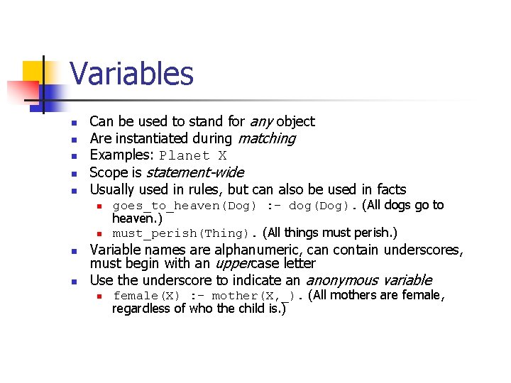 Variables n n n Can be used to stand for any object Are instantiated