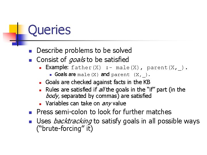 Queries n n Describe problems to be solved Consist of goals to be satisfied