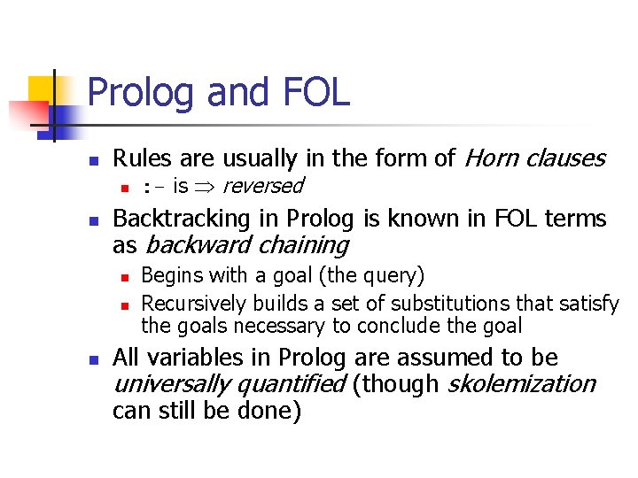 Prolog and FOL n Rules are usually in the form of Horn clauses n