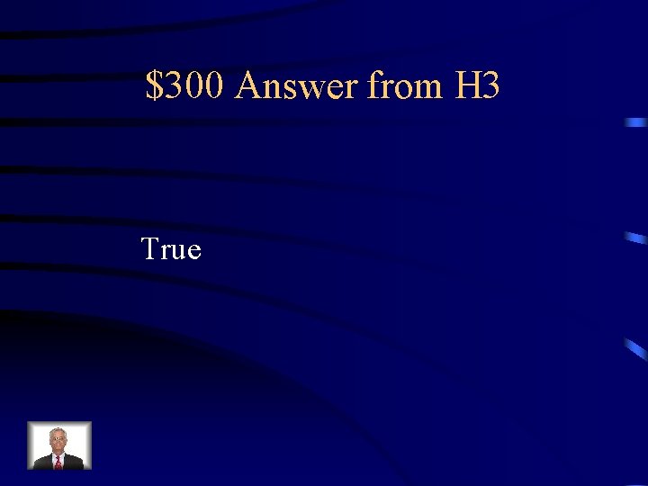 $300 Answer from H 3 True 