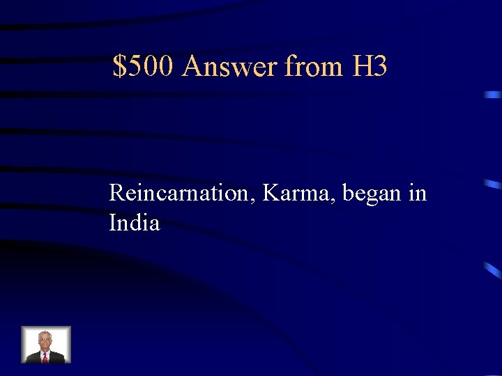 $500 Answer from H 3 Reincarnation, Karma, began in India 