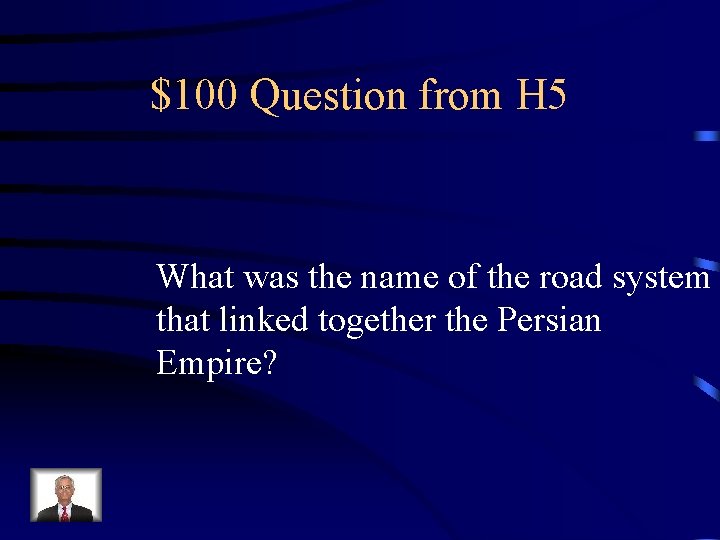 $100 Question from H 5 What was the name of the road system that