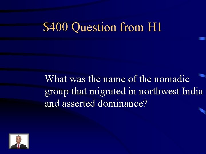 $400 Question from H 1 What was the name of the nomadic group that