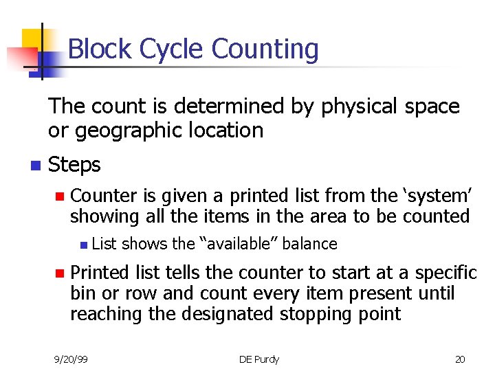 Block Cycle Counting The count is determined by physical space or geographic location n