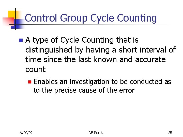 Control Group Cycle Counting n A type of Cycle Counting that is distinguished by