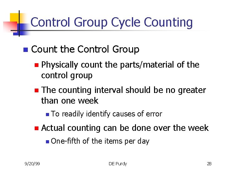 Control Group Cycle Counting n Count the Control Group n Physically count the parts/material