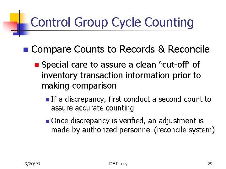 Control Group Cycle Counting n Compare Counts to Records & Reconcile n Special care