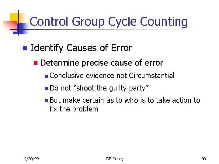 Control Group Cycle Counting n Identify Causes of Error n Determine precise cause of