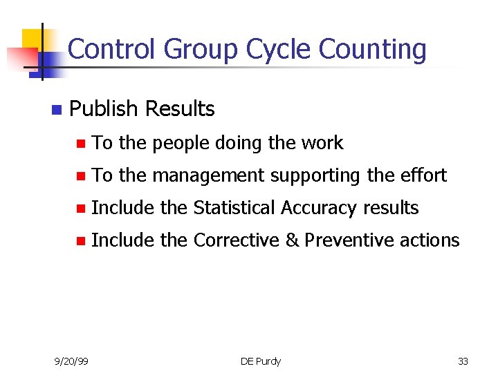 Control Group Cycle Counting n Publish Results n To the people doing the work