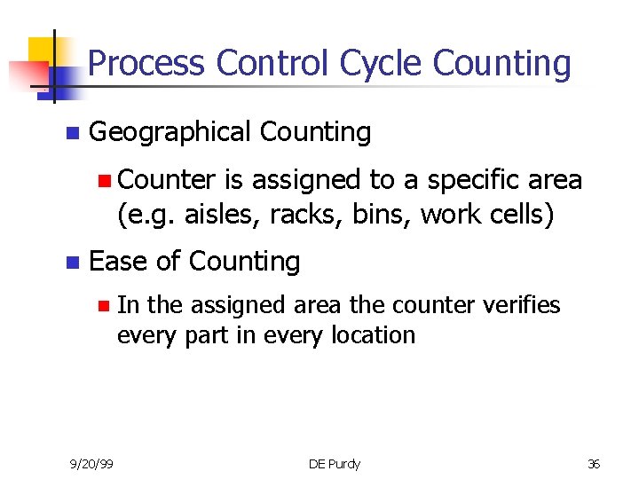 Process Control Cycle Counting n Geographical Counting n Counter is assigned to a specific