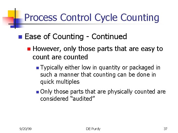Process Control Cycle Counting n Ease of Counting - Continued n However, only those