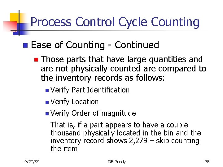Process Control Cycle Counting n Ease of Counting - Continued n Those parts that