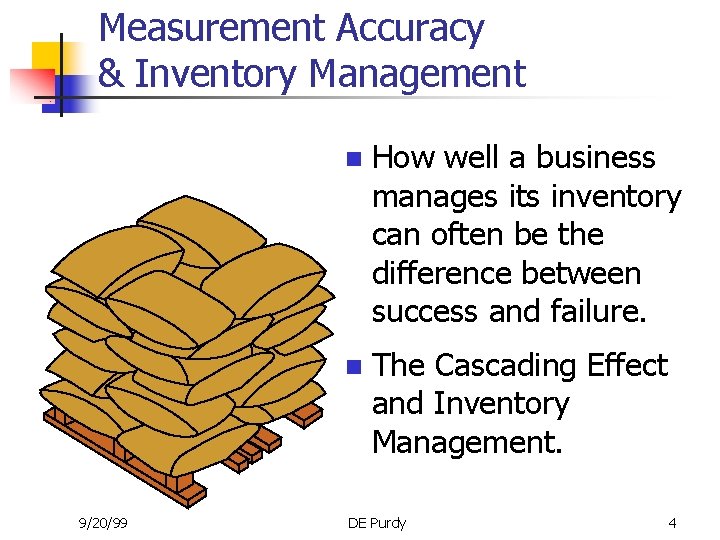 Measurement Accuracy & Inventory Management 9/20/99 n How well a business manages its inventory