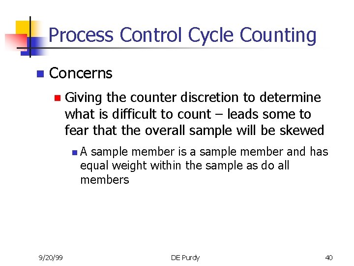 Process Control Cycle Counting n Concerns n Giving the counter discretion to determine what
