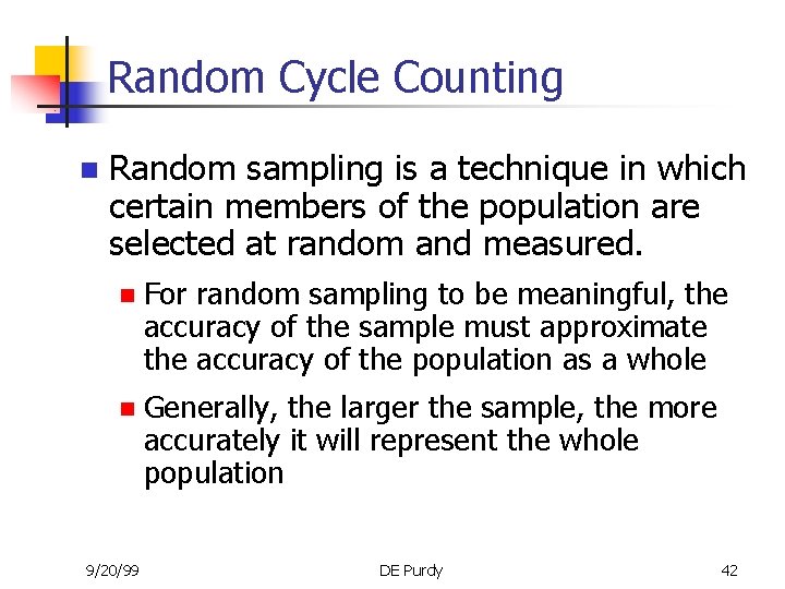 Random Cycle Counting n Random sampling is a technique in which certain members of