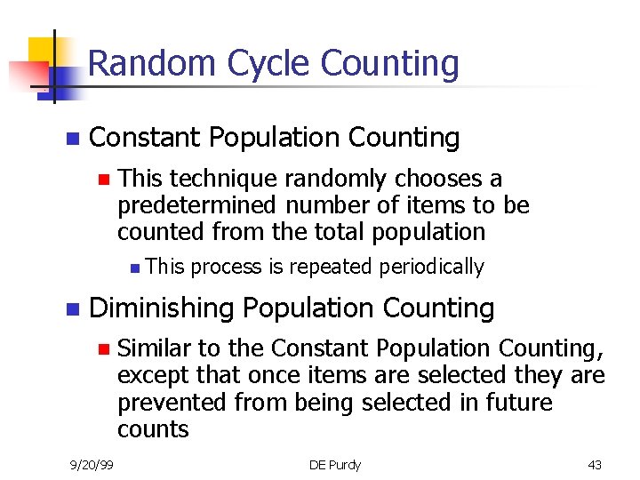 Random Cycle Counting n Constant Population Counting n This technique randomly chooses a predetermined