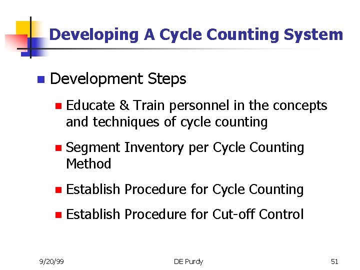 Developing A Cycle Counting System n Development Steps n Educate & Train personnel in