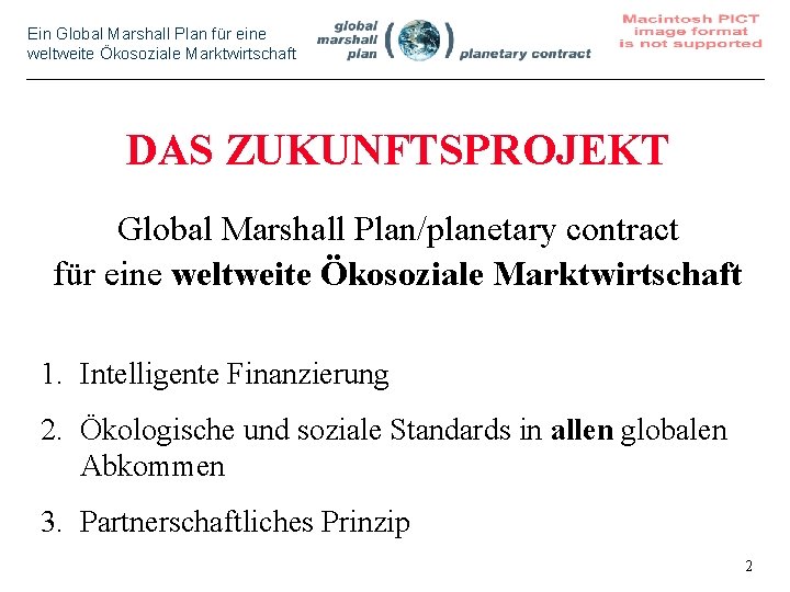 Ein Global Marshall Plan für eine weltweite Ökosoziale Marktwirtschaft DAS ZUKUNFTSPROJEKT Global Marshall Plan/planetary