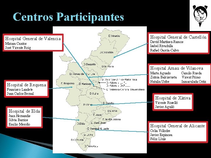 Centros Participantes Hospital General de Valencia Miriam Cantos José Vicente Roig Hospital General de