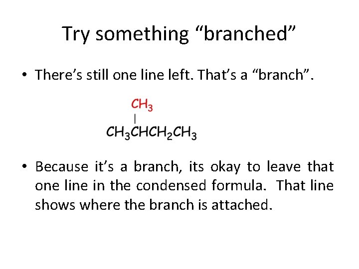 Try something “branched” • There’s still one line left. That’s a “branch”. • Because Try something “branched” • There’s still one line left. That’s a “branch”. • Because