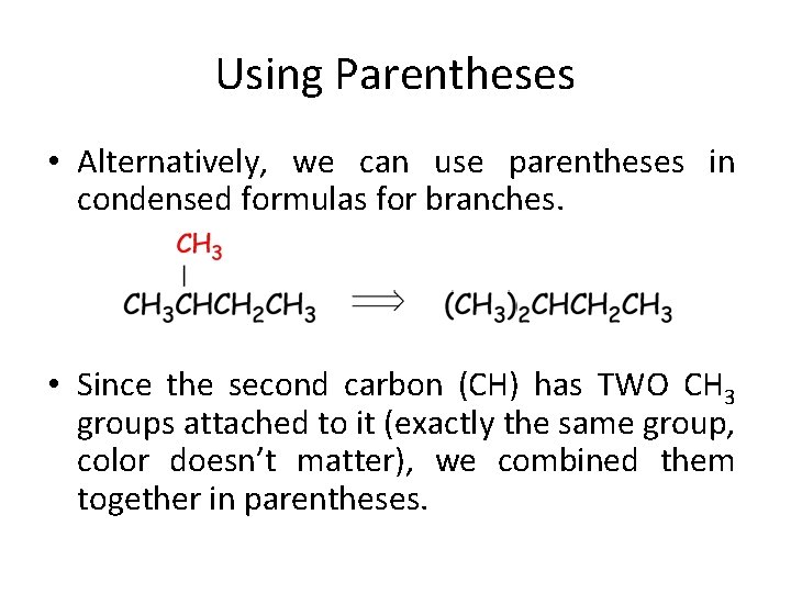 Using Parentheses • Alternatively, we can use parentheses in condensed formulas for branches. • Using Parentheses • Alternatively, we can use parentheses in condensed formulas for branches. •