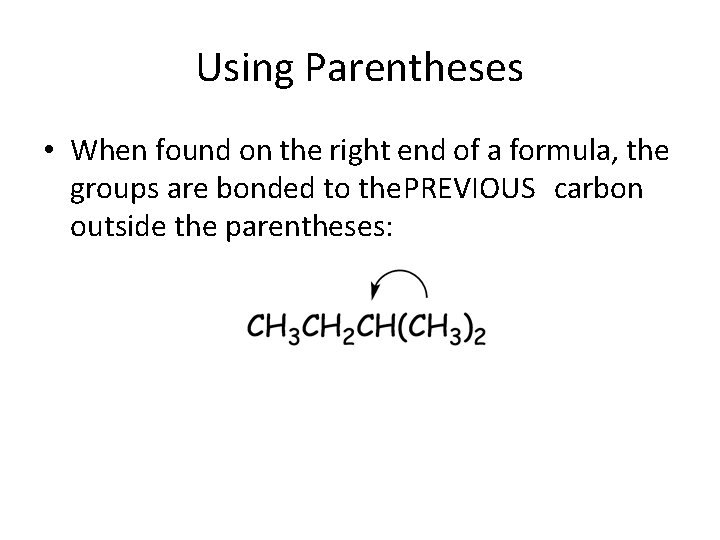 Using Parentheses • When found on the right end of a formula, the groups Using Parentheses • When found on the right end of a formula, the groups