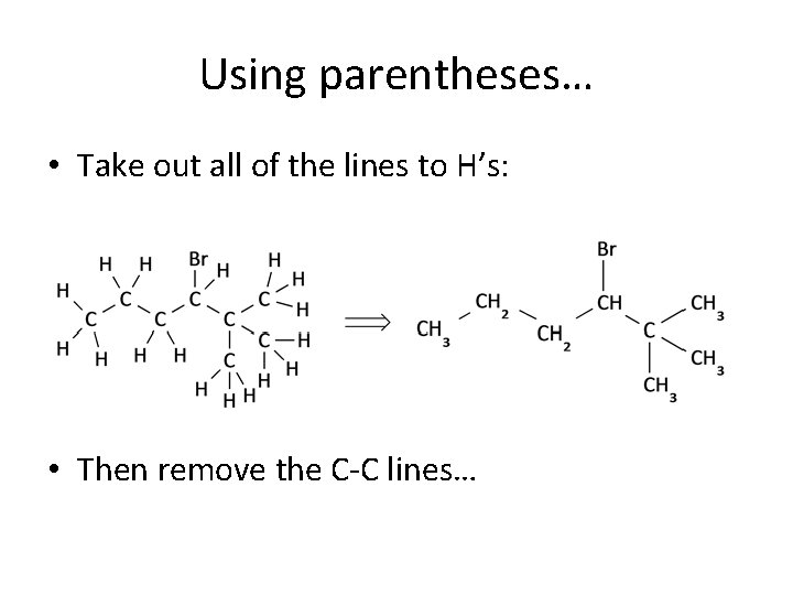 Using parentheses… • Take out all of the lines to H’s: • Then remove Using parentheses… • Take out all of the lines to H’s: • Then remove