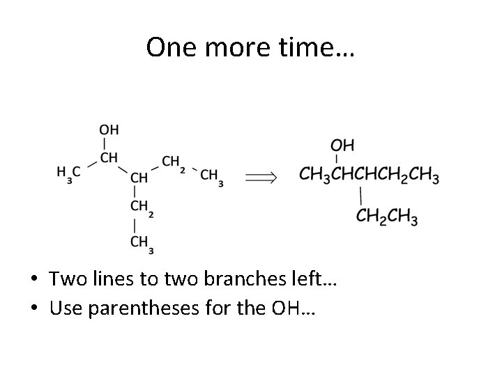 One more time… • Two lines to two branches left… • Use parentheses for One more time… • Two lines to two branches left… • Use parentheses for
