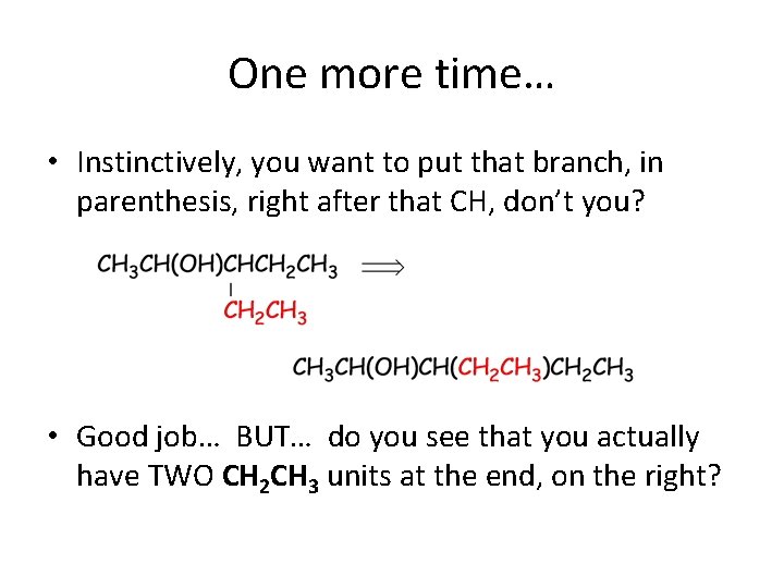 One more time… • Instinctively, you want to put that branch, in parenthesis, right One more time… • Instinctively, you want to put that branch, in parenthesis, right