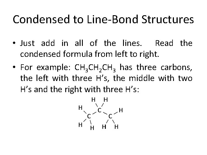 Condensed to Line-Bond Structures • Just add in all of the lines. Read the Condensed to Line-Bond Structures • Just add in all of the lines. Read the