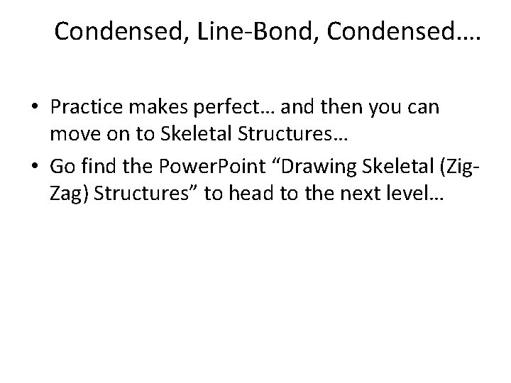 Condensed, Line-Bond, Condensed…. • Practice makes perfect… and then you can move on to Condensed, Line-Bond, Condensed…. • Practice makes perfect… and then you can move on to