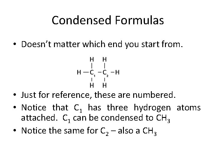 Condensed Formulas • Doesn’t matter which end you start from. • Just for reference, Condensed Formulas • Doesn’t matter which end you start from. • Just for reference,
