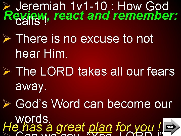 Ø Jeremiah 1 v 1 -10 : How God Review, react and remember: calls