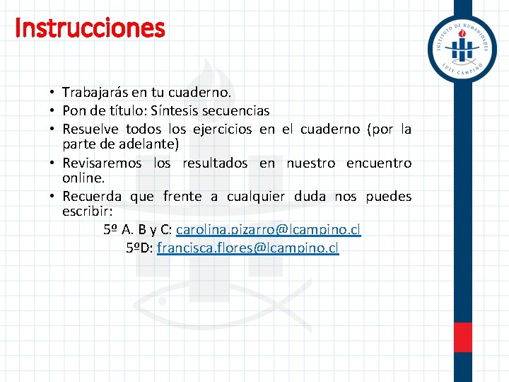 Instrucciones • Trabajarás en tu cuaderno. • Pon de título: Síntesis secuencias • Resuelve