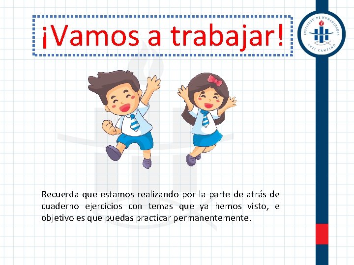 ¡Vamos a trabajar! Recuerda que estamos realizando por la parte de atrás del cuaderno