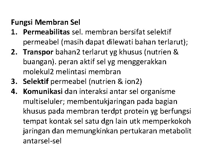 Fungsi Membran Sel 1. Permeabilitas sel. membran bersifat selektif permeabel (masih dapat dilewati bahan