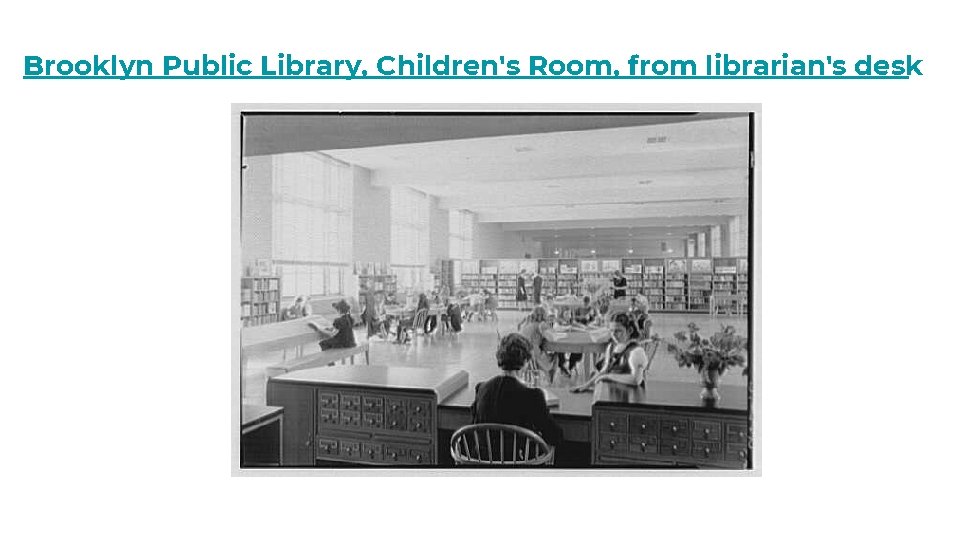 Brooklyn Public Library, Children's Room, from librarian's desk 