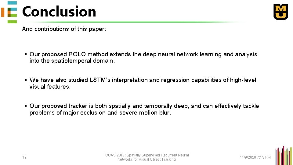 Conclusion And contributions of this paper: § Our proposed ROLO method extends the deep