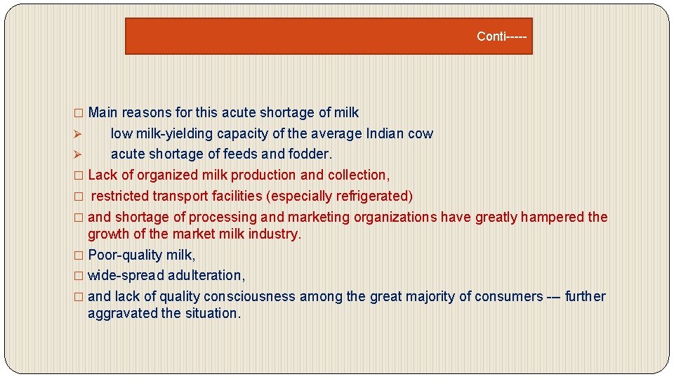 Conti----- � Main reasons for this acute shortage of milk low milk-yielding capacity of