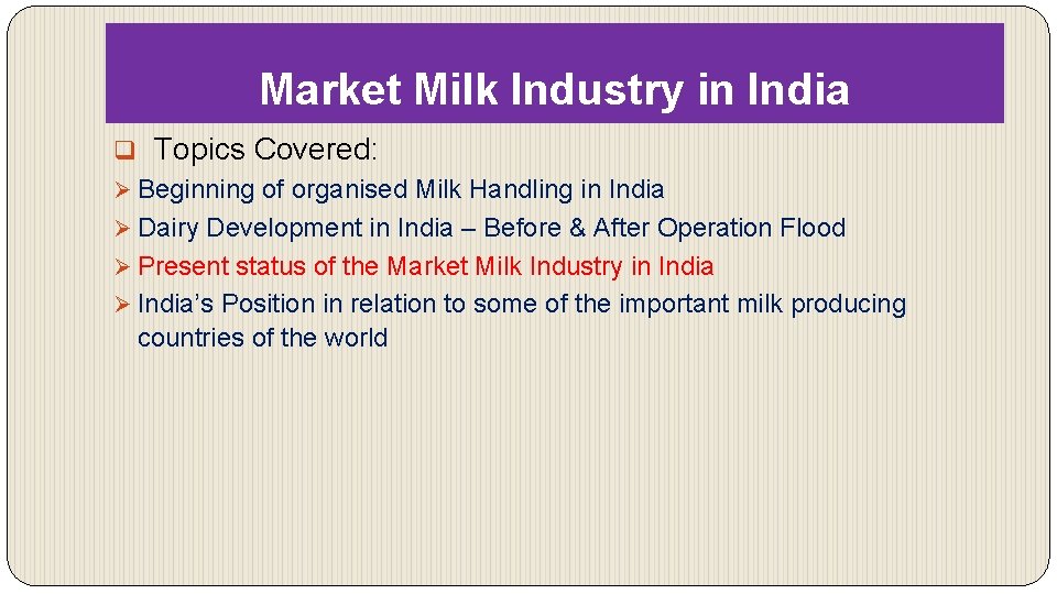 Market Milk Industry in India q Topics Covered: Ø Beginning of organised Milk Handling